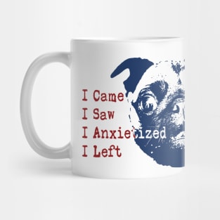 I came I saw I had anxiety so I left (Anxietized) Pug Mug